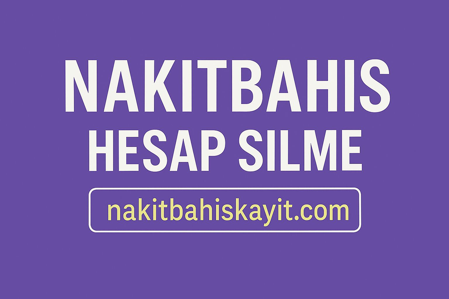 Nakitbahis hesap kapatma.